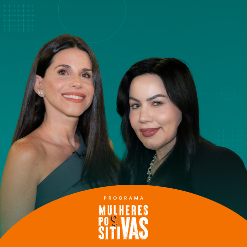 Programa Mulheres Positivas com Bruna Tavares