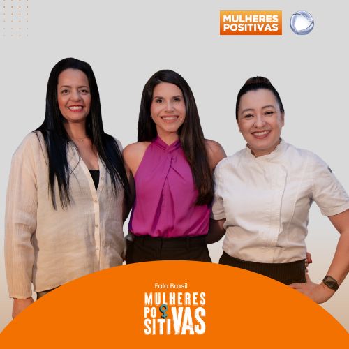 Mulheres Positivas no Fala Brasil – Episódio 24