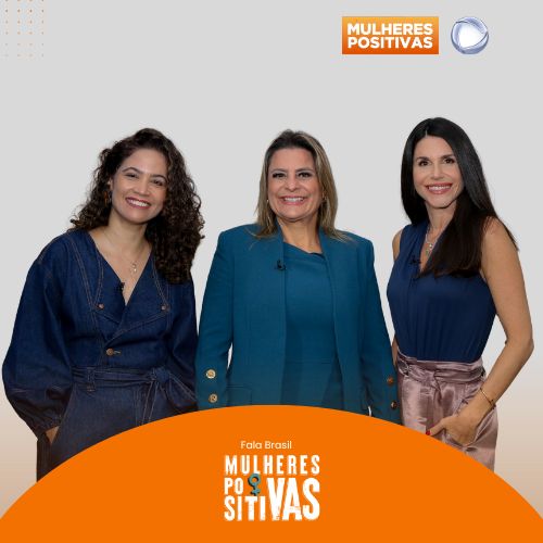 Mulheres Positivas no Fala Brasil – Episódio 13