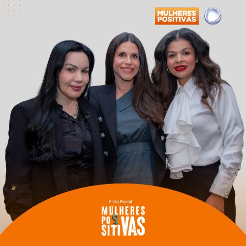 Mulheres Positivas no Fala Brasil – Episódio 19