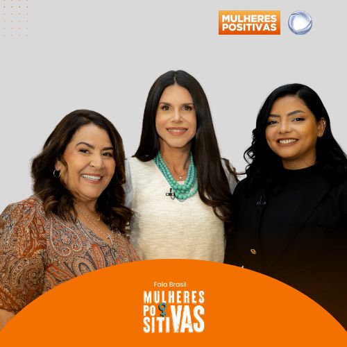 Mulheres Positivas no Fala Brasil – Episódio 20