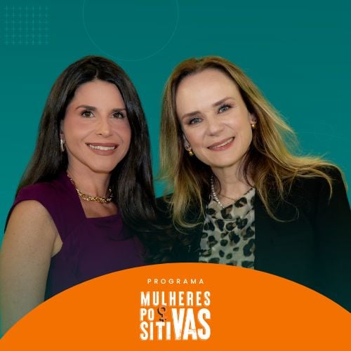 Programa Mulheres Positivas com Luciana Holtz