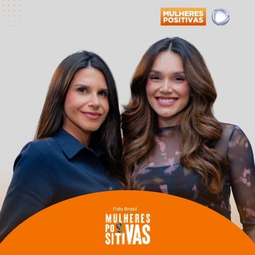 Mulheres Positivas no Fala Brasil – Episódio 61